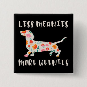 Less meanies more weenies button