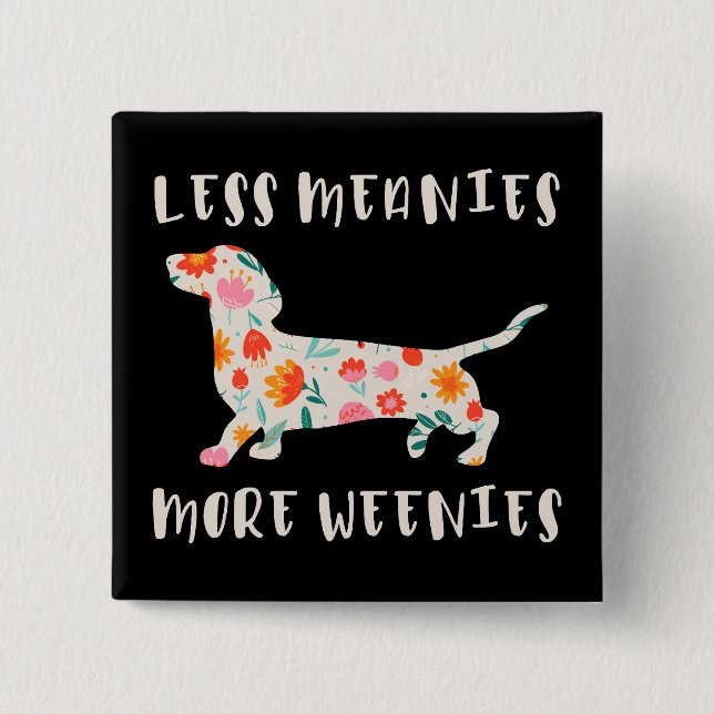 Less meanies more weenies button (Front)