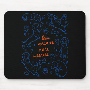 Less Meanies More Weenies Funny Dachshund Lover Mouse Pad