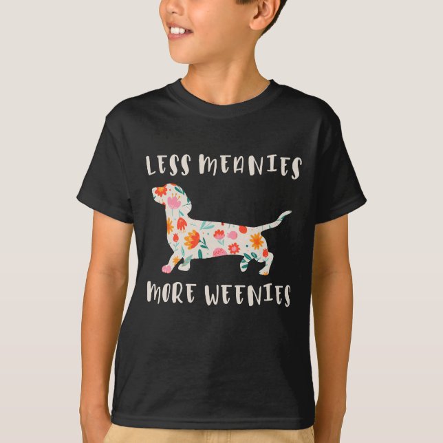 Less meanies more weenies T-Shirt (Front)