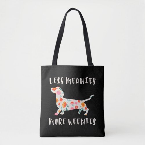 Less meanies more weenies tote bag