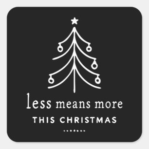 Less means more this Christmas Square Sticker