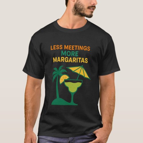 Less Meetings More Margaritas Funny Tropical Beach T-Shirt
