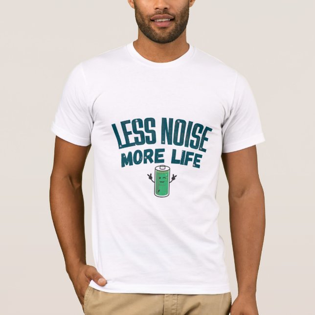 Less Noise More Life T-Shirt for Friend (Front)