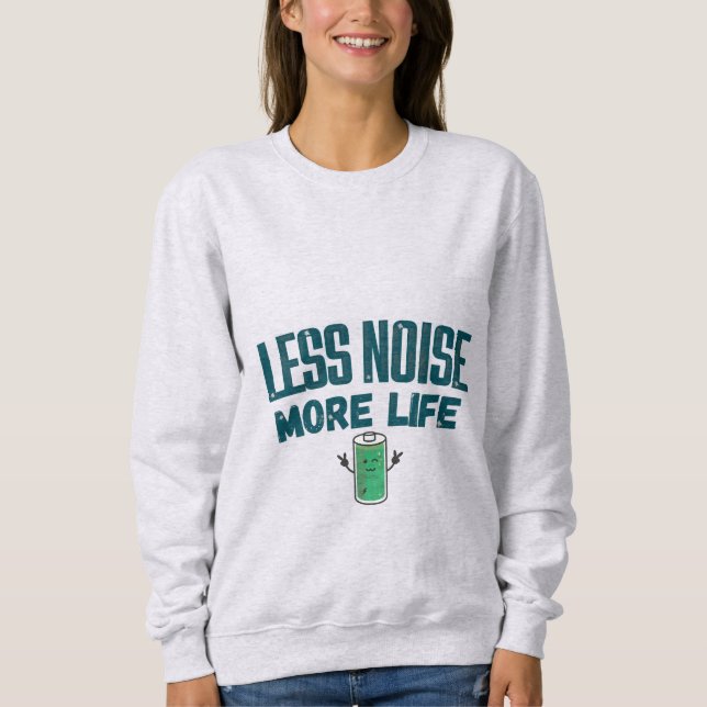 Less Noise More Life Women’s Sweatshirt (Front)