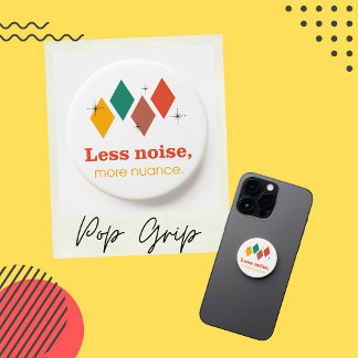 Less Noise More Nuance – Phone Pop Grip