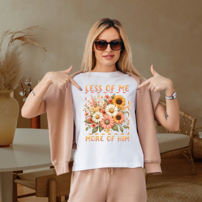 Less of me more of him T-Shirt (Creator Uploaded)