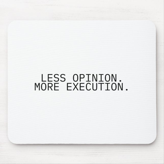 Less Opinion More Execution Professional Mouse Pad (Front)