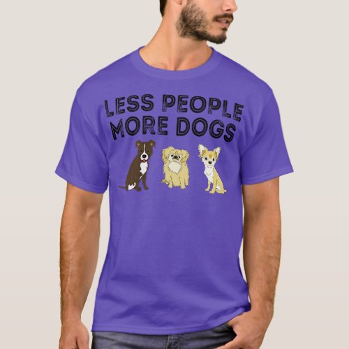 Less People More Dogs 1 T_Shirt