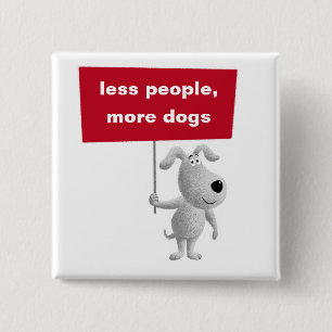 Less People More Dogs Cute Funny Puppy Sign Button