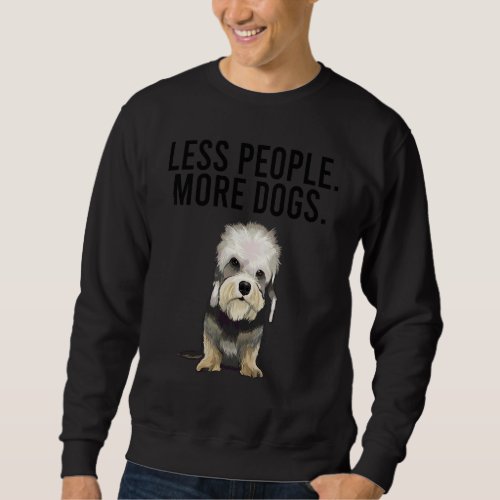 Less People More Dogs Dandie Dinmont Terrier Intr Sweatshirt