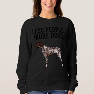 Less People More Dogs German Shorthaired Pointer Sweatshirt