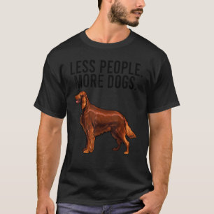 Less People More Dogs Irish Setter Introvert T-Shirt