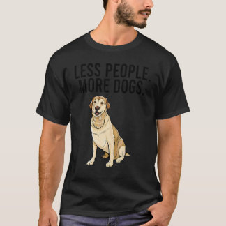 Less People More Dogs Labrador Retriever Introver T-Shirt