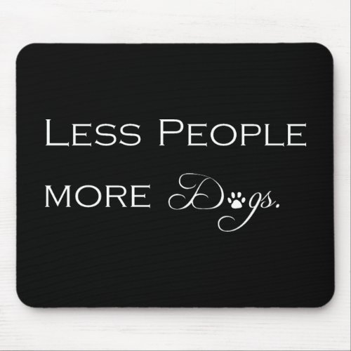 Less People More Dogs Mouse Pad