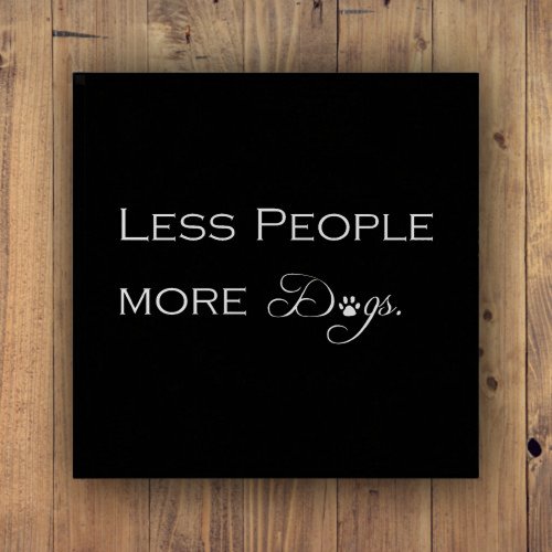 Less People More Dogs Paperweight