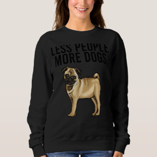 Less People More Dogs Pug  Introvert Sweatshirt