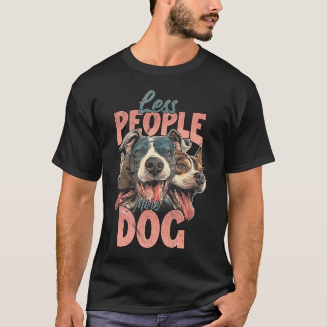 Less People More Dogs T-Shirt (Front)
