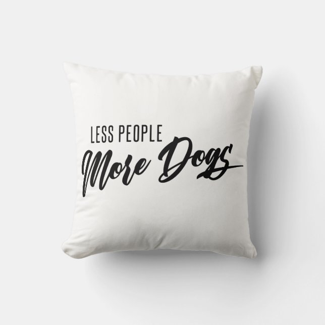 Less People More Dogs Throw Pillow (Front)