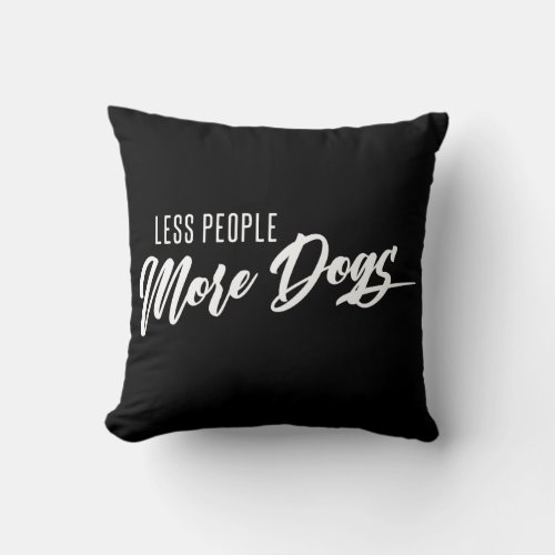 Less People More Dogs Throw Pillow