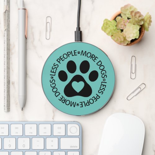 Less People More Dogs Wireless Charger