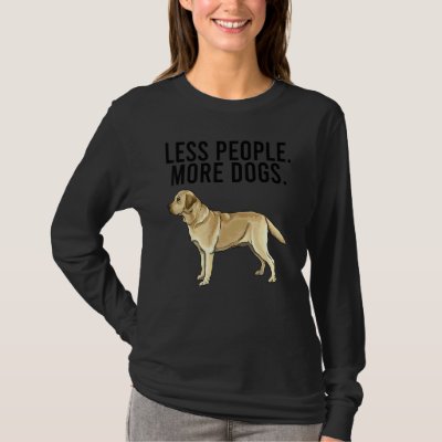 Less People More Dogs Yellow Labrador Retriever T-Shirt