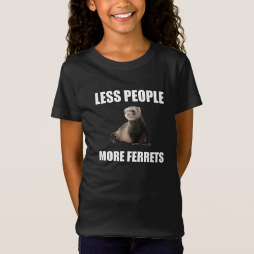 Less People More Ferrets Funn T_Shirt