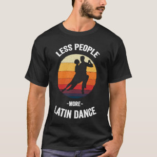 Less People More Latin Dance Vintage Latina Dancin T-Shirt