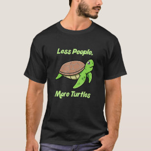 Less People More Turtles for Turtle Lover T-Shirt