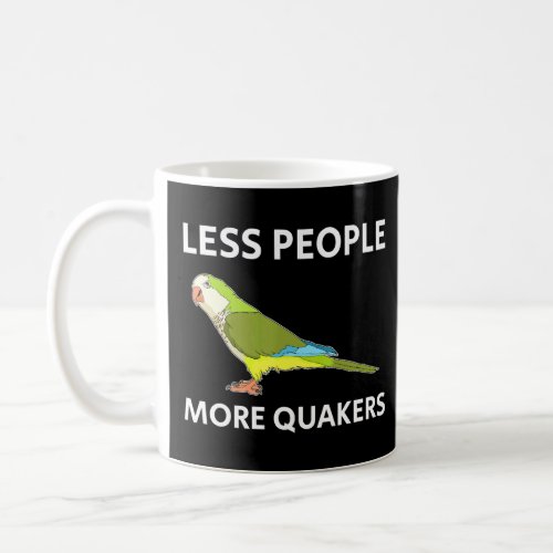Less People Parakeet Quaker Parrot  Coffee Mug