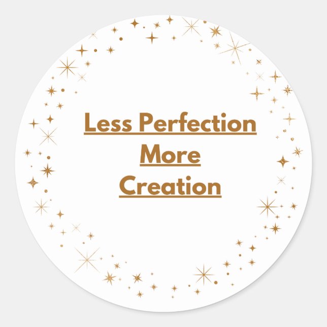 Less Perfection More Creation – Creative Badge Sti Classic Round Sticker (Front)