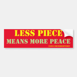 less piece bumper sticker