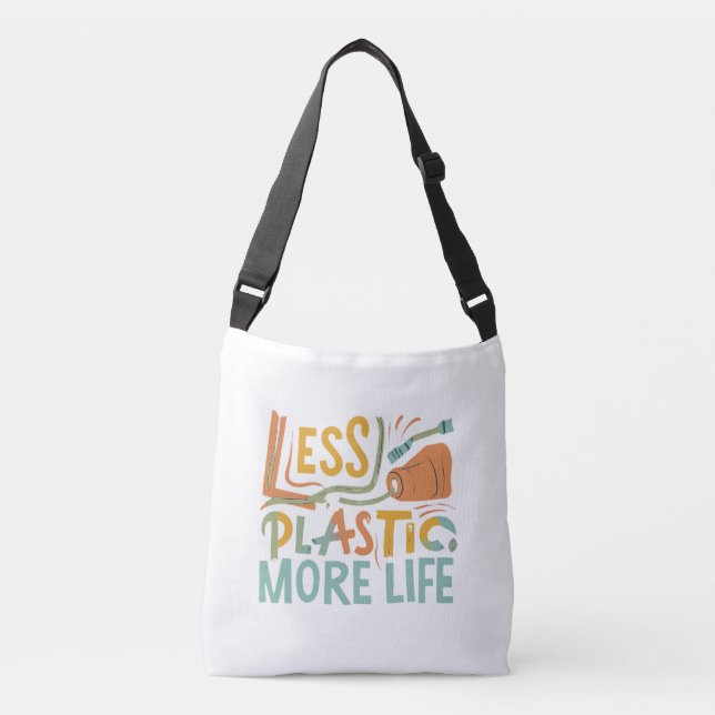 Less Plastic, More Life. Crossbody Bag (Front)