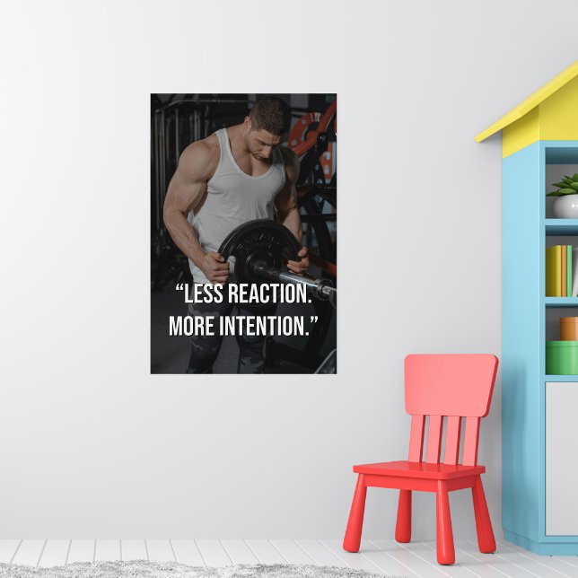 Less Reaction More Intention Gym Motivation Quote Poster (Nursery 1)