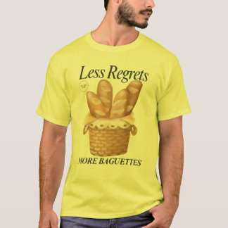Less Regrets More Baguettes Funny French Bread T-Shirt