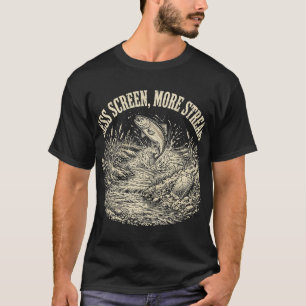 Less Screen More Stream T-Shirt – Funny Fishing