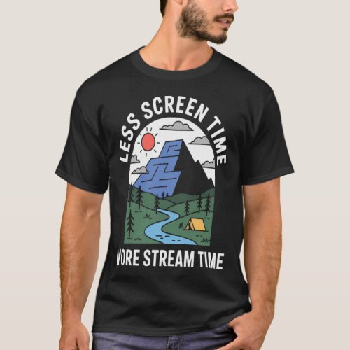 Less Screen Time More Stream Time Camping Fishing T-Shirt