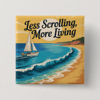 Less Scrolling, More Living Button