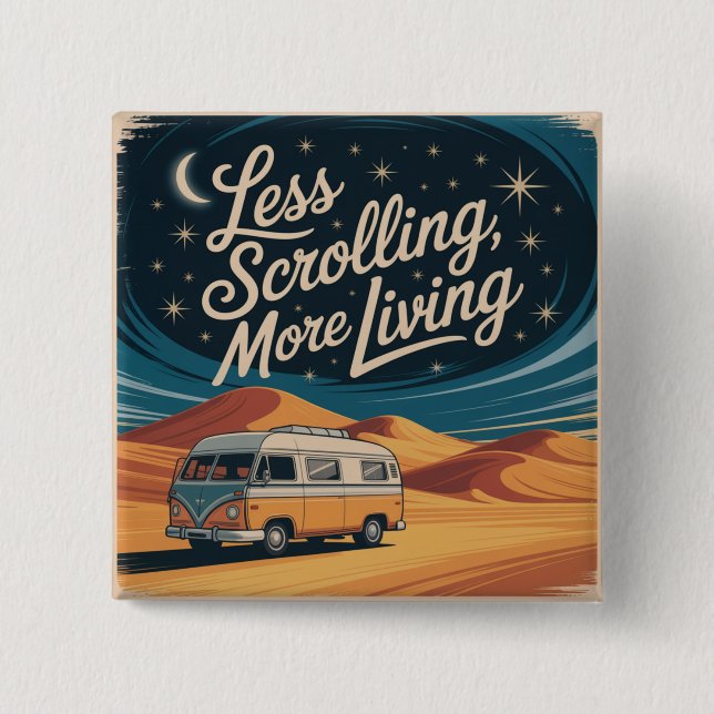 Less Scrolling, More Living Button (Front)