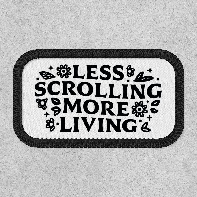 Less scrolling more living mindfulness quotes patch (Front)