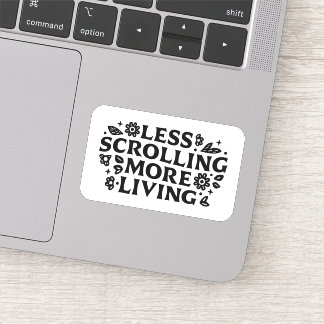 Less scrolling more living mindfulness quotes sticker