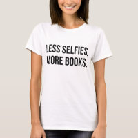 Less Selfies More Books T-Shirt Tumblr