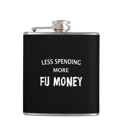 Less Spending More FU Money Flask