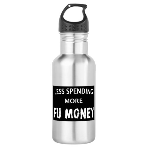 Less Spending More FU Money Stainless Steel Water Bottle