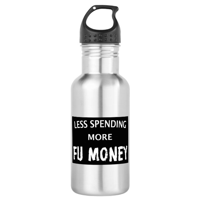 Less Spending More FU Money Stainless Steel Water Bottle (Front)