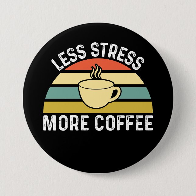 Less Stress More Coffee Button (Front)