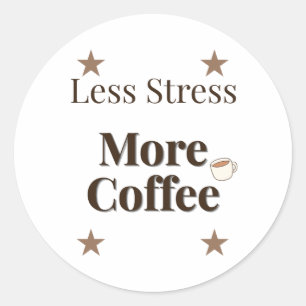 Less Stress More Coffee   Coffee Lover Design Classic Round Sticker