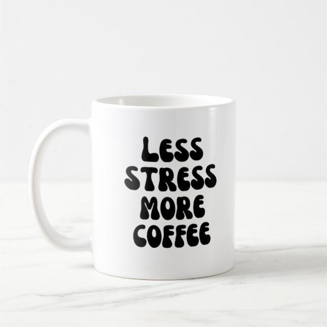 Less stress more coffee coffee mug (Left)
