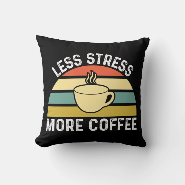 Less Stress More Coffee Throw Pillow (Front)