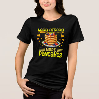 less stress more pancakes Tri-Blend shirt